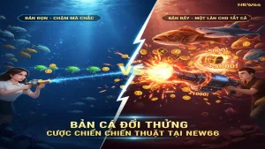 Chiến thuật bắn cá ăn tiền: Bắn đơn hay bắn bầy? New66