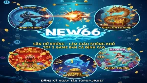 Top 5 trò chơi Bắn cá đồ họa đẹp, dễ nổ hũ nhất New66