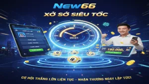 Hướng dẫn chơi Xổ số siêu tốc: Cược nhanh thắng New66